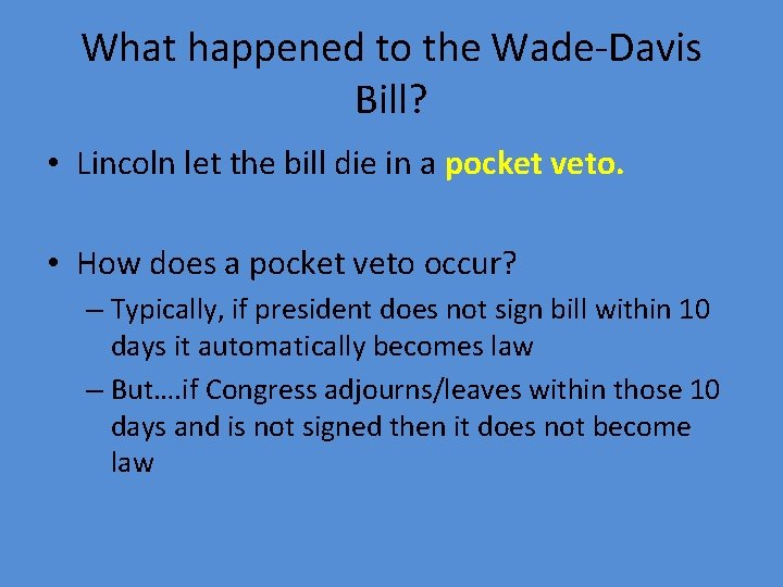 What happened to the Wade-Davis Bill? • Lincoln let the bill die in a