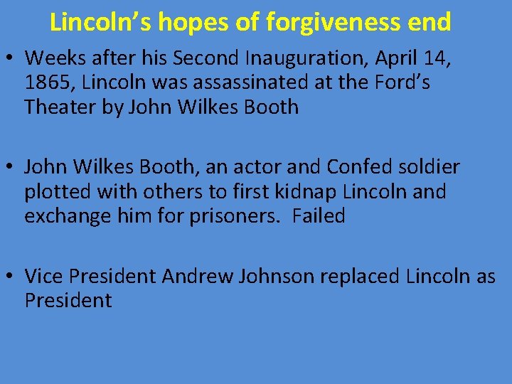 Lincoln’s hopes of forgiveness end • Weeks after his Second Inauguration, April 14, 1865,