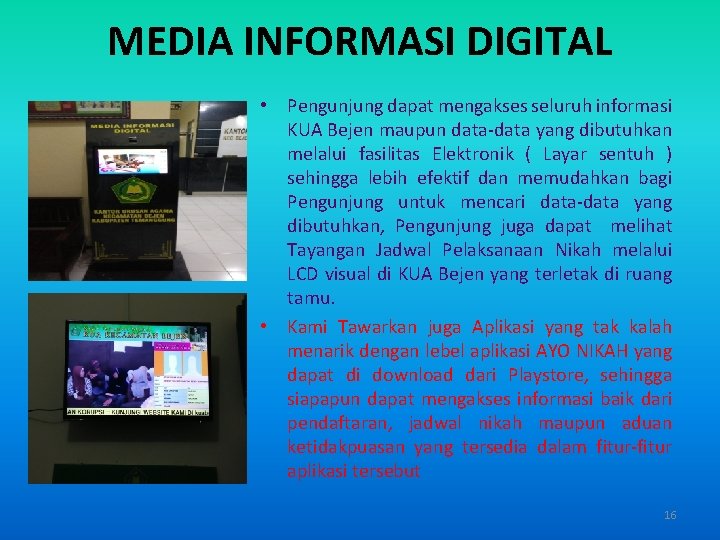 MEDIA INFORMASI DIGITAL • Pengunjung dapat mengakses seluruh informasi KUA Bejen maupun data-data yang