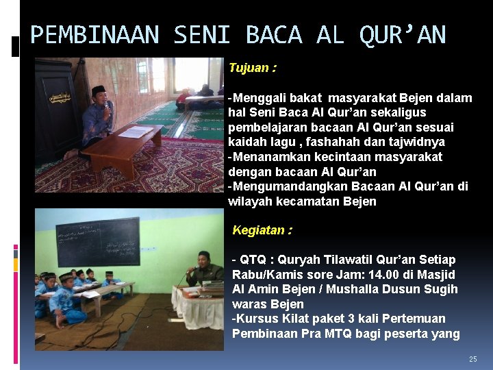 PEMBINAAN SENI BACA AL QUR’AN Tujuan : -Menggali bakat masyarakat Bejen dalam hal Seni