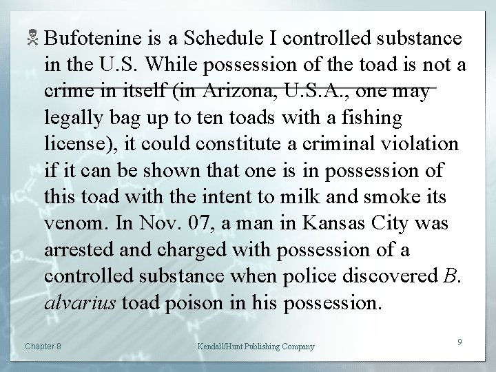 N Bufotenine is a Schedule I controlled substance in the U. S. While possession