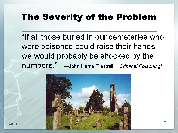 The Severity of the Problem “If all those buried in our cemeteries who were