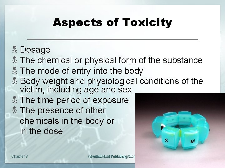 Aspects of Toxicity N Dosage N The chemical or physical form of the substance