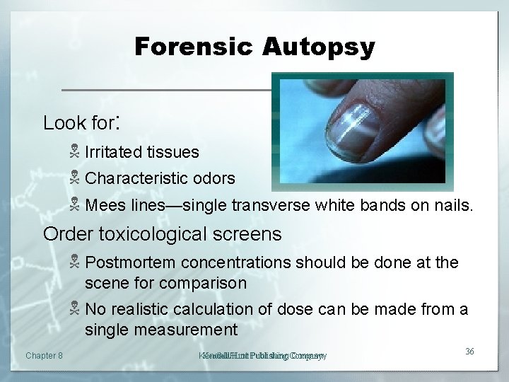 Forensic Autopsy Look for: N Irritated tissues N Characteristic odors N Mees lines—single transverse
