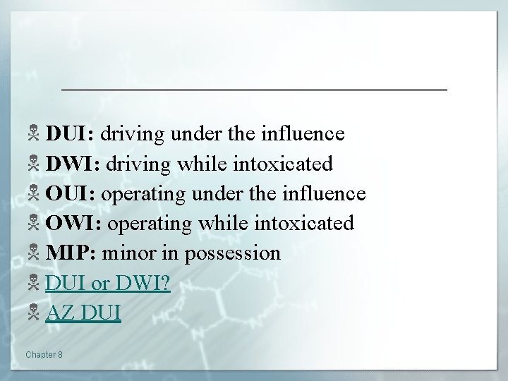 N DUI: driving under the influence N DWI: driving while intoxicated N OUI: operating