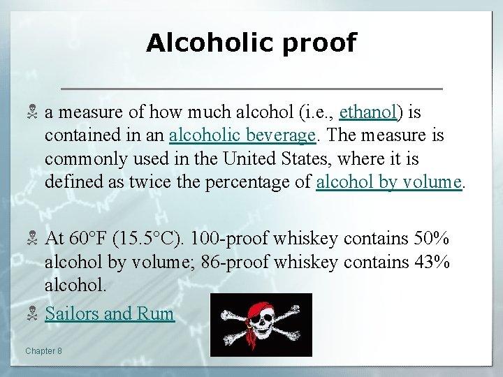 Alcoholic proof N a measure of how much alcohol (i. e. , ethanol) is