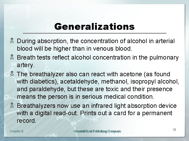 Generalizations N During absorption, the concentration of alcohol in arterial blood will be higher