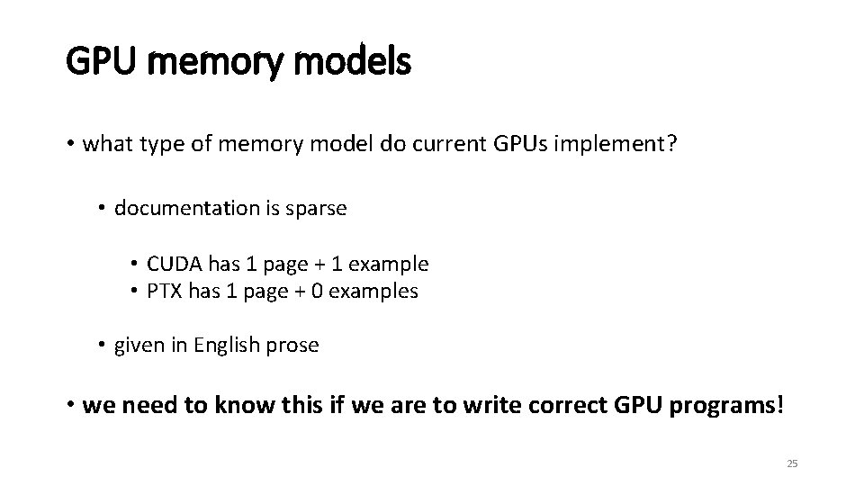 GPU memory models • what type of memory model do current GPUs implement? •