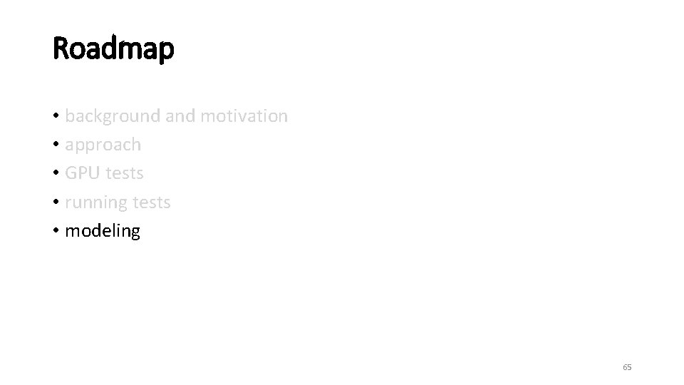 Roadmap • background and motivation • approach • GPU tests • running tests •