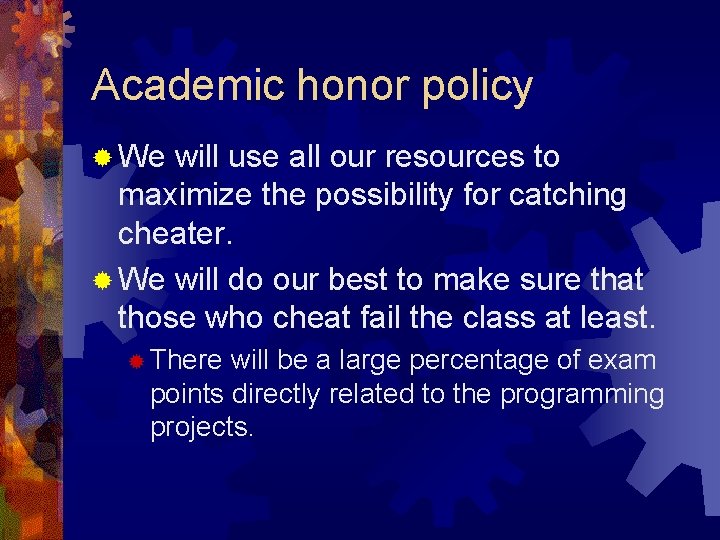 Academic honor policy ® We will use all our resources to maximize the possibility