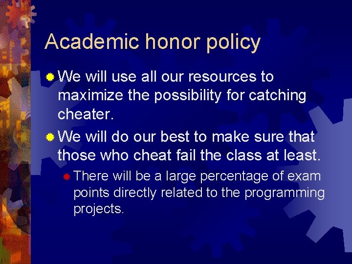 Academic honor policy ® We will use all our resources to maximize the possibility