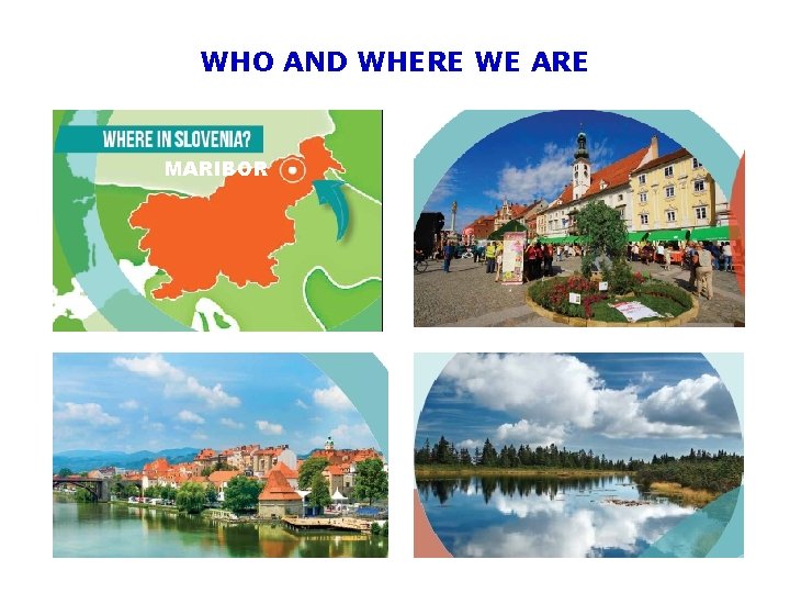 WHO AND WHERE WE ARE MARIBOR 