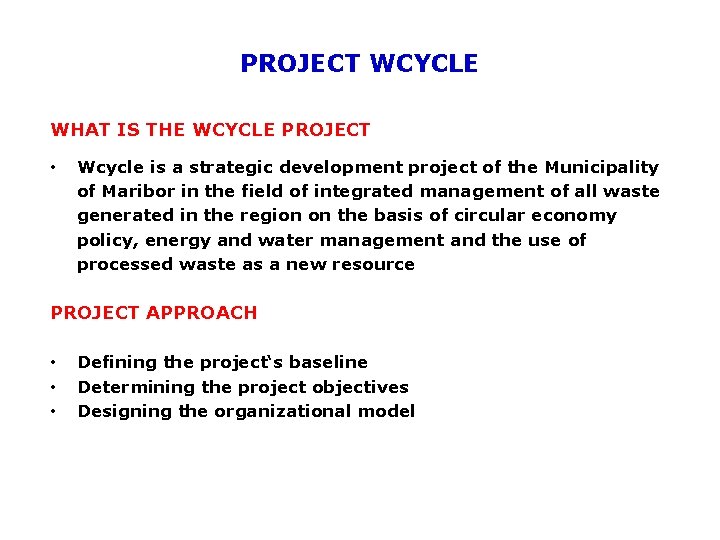 PROJECT WCYCLE WHAT IS THE WCYCLE PROJECT • Wcycle is a strategic development project