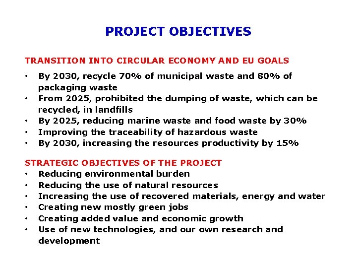 PROJECT OBJECTIVES TRANSITION INTO CIRCULAR ECONOMY AND EU GOALS • • • By 2030,