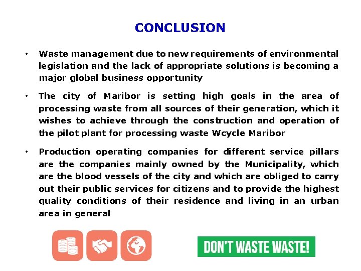 CONCLUSION • Waste management due to new requirements of environmental legislation and the lack
