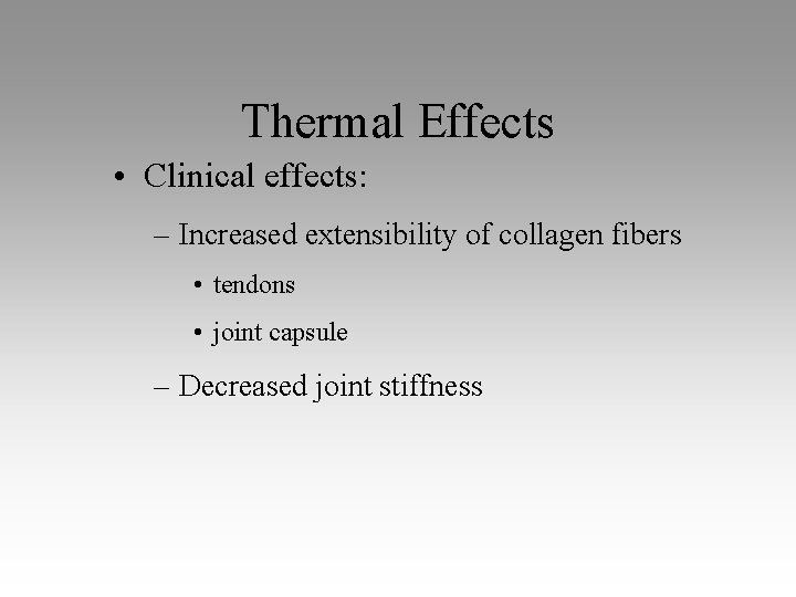 Thermal Effects • Clinical effects: – Increased extensibility of collagen fibers • tendons •