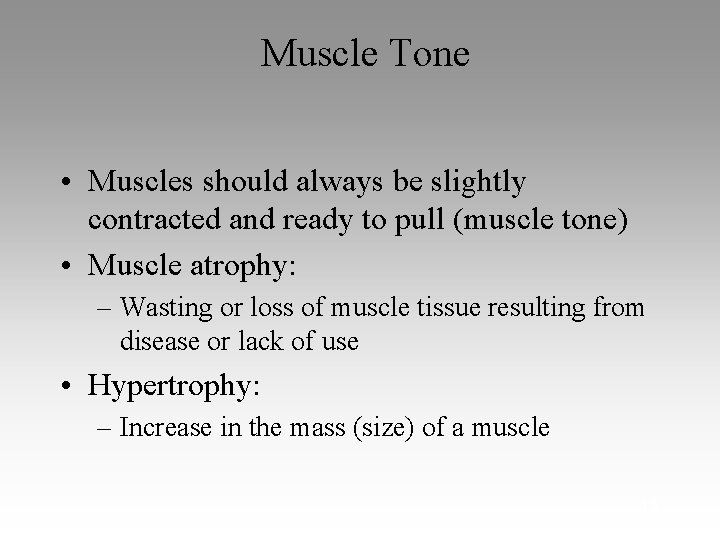 Muscle Tone • Muscles should always be slightly contracted and ready to pull (muscle