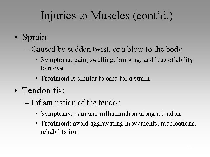 Injuries to Muscles (cont’d. ) • Sprain: – Caused by sudden twist, or a