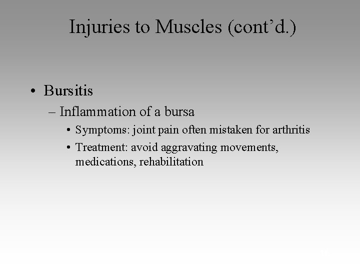 Injuries to Muscles (cont’d. ) • Bursitis – Inflammation of a bursa • Symptoms: