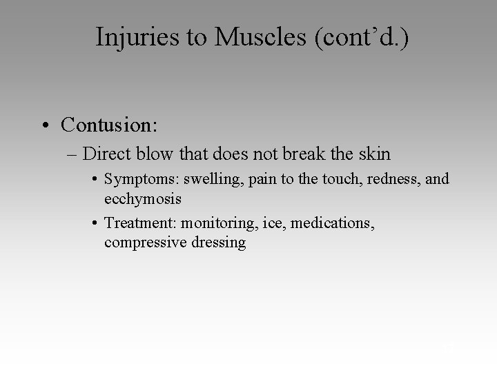Injuries to Muscles (cont’d. ) • Contusion: – Direct blow that does not break
