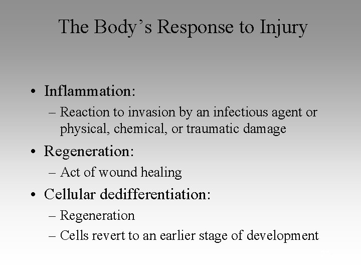 The Body’s Response to Injury • Inflammation: – Reaction to invasion by an infectious