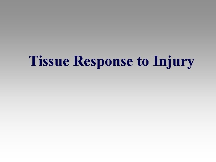 Tissue Response to Injury 