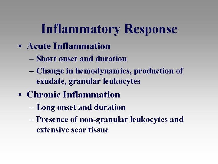 Inflammatory Response • Acute Inflammation – Short onset and duration – Change in hemodynamics,