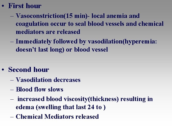  • First hour – Vasoconstriction(15 min)- local anemia and coagulation occur to seal