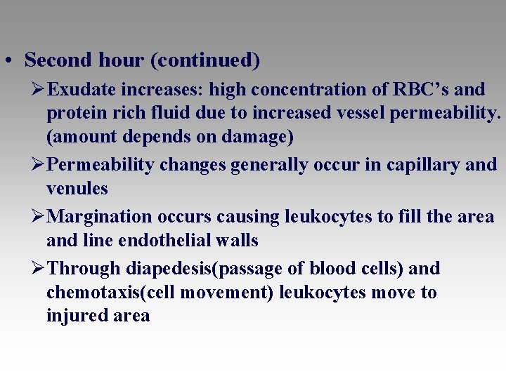  • Second hour (continued) ØExudate increases: high concentration of RBC’s and protein rich
