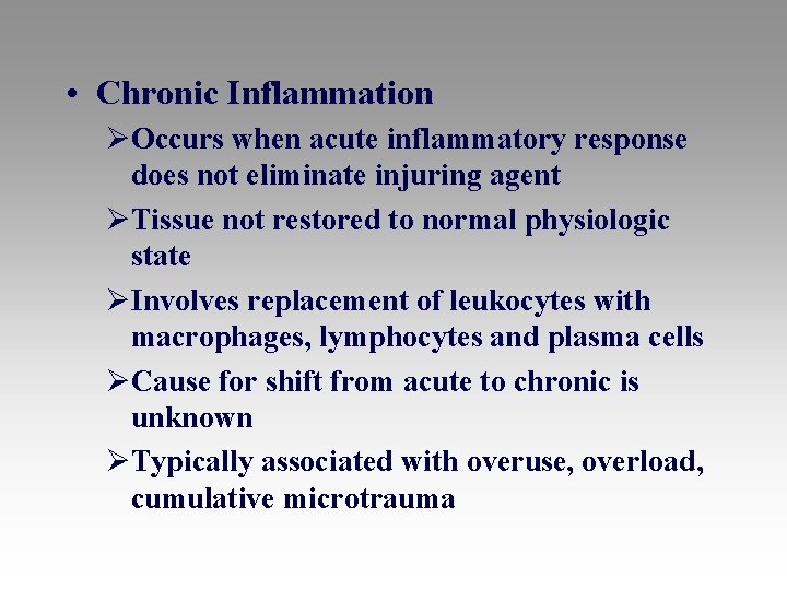  • Chronic Inflammation ØOccurs when acute inflammatory response does not eliminate injuring agent