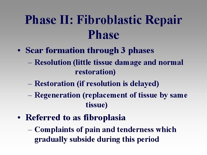 Phase II: Fibroblastic Repair Phase • Scar formation through 3 phases – Resolution (little