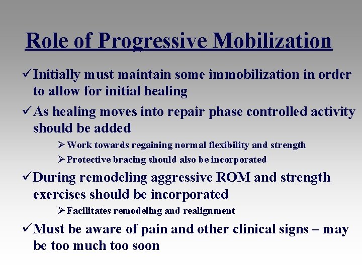 Role of Progressive Mobilization üInitially must maintain some immobilization in order to allow for