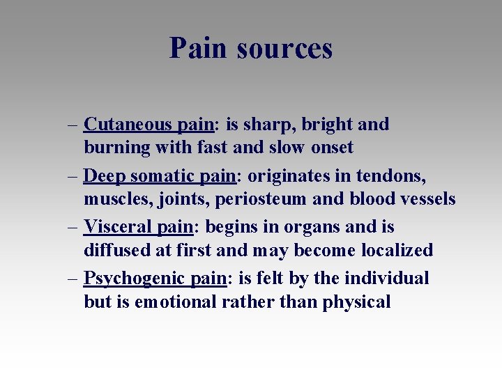 Pain sources – Cutaneous pain: is sharp, bright and burning with fast and slow