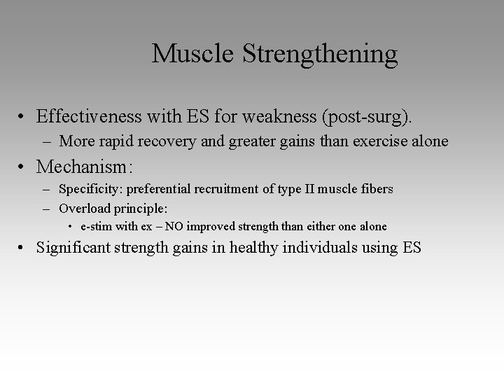 Muscle Strengthening • Effectiveness with ES for weakness (post-surg). – More rapid recovery and