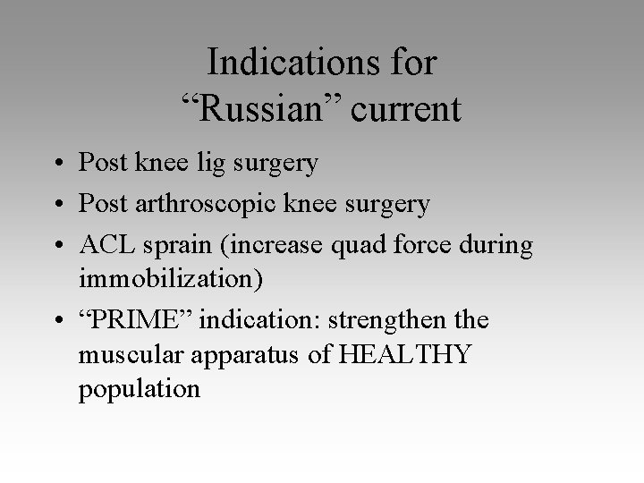 Indications for “Russian” current • Post knee lig surgery • Post arthroscopic knee surgery