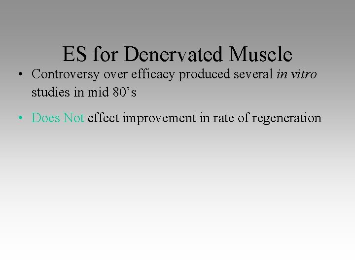 ES for Denervated Muscle • Controversy over efficacy produced several in vitro studies in