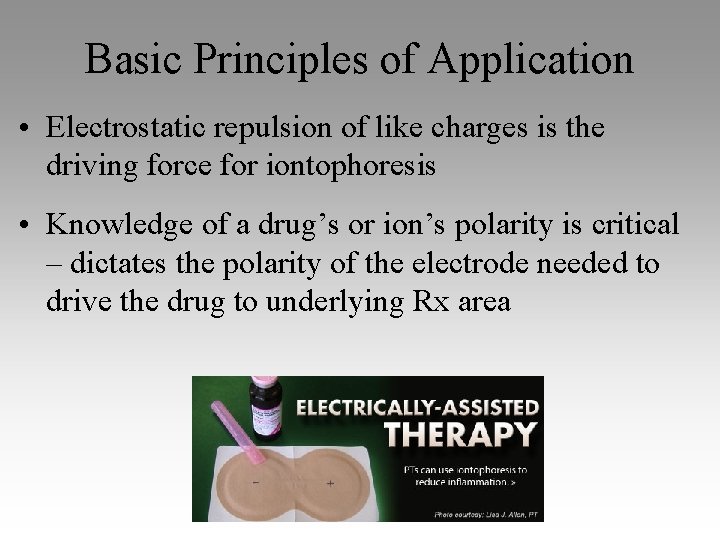 Basic Principles of Application • Electrostatic repulsion of like charges is the driving force