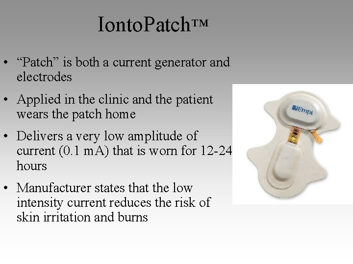 Ionto. Patch™ • “Patch” is both a current generator and electrodes • Applied in