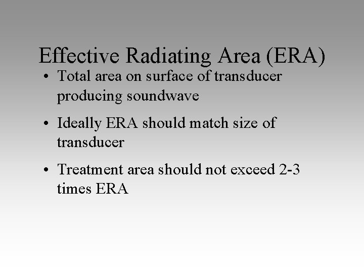 Effective Radiating Area (ERA) • Total area on surface of transducer producing soundwave •