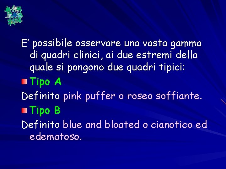 E’ possibile osservare una vasta gamma di quadri clinici, ai due estremi della quale