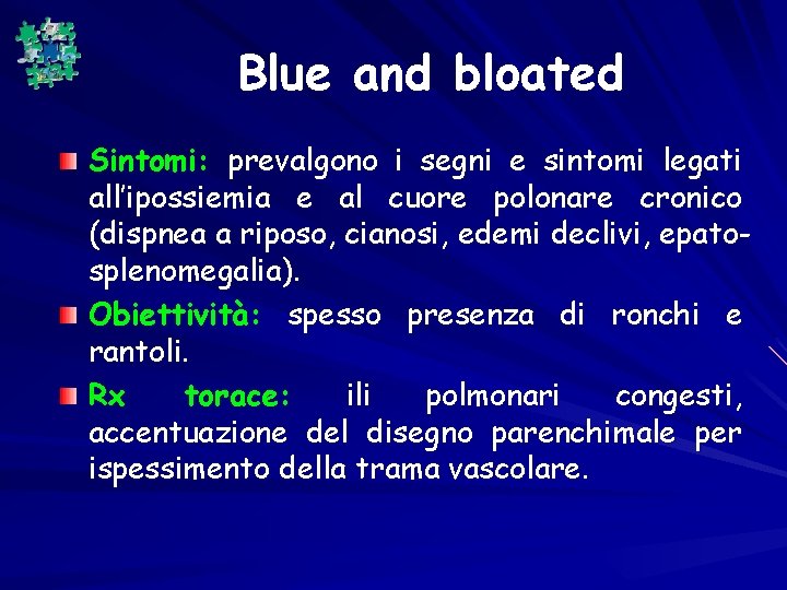 Blue and bloated Sintomi: prevalgono i segni e sintomi legati all’ipossiemia e al cuore