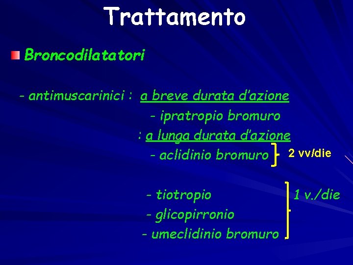 Trattamento Broncodilatatori - antimuscarinici : a breve durata d’azione - ipratropio bromuro : a