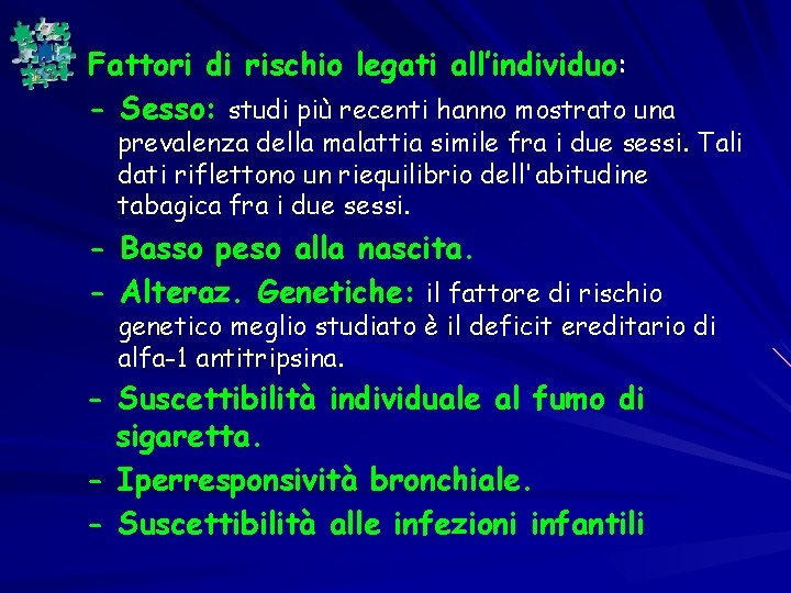 Fattori di rischio legati all’individuo: - Sesso: studi più recenti hanno mostrato una prevalenza