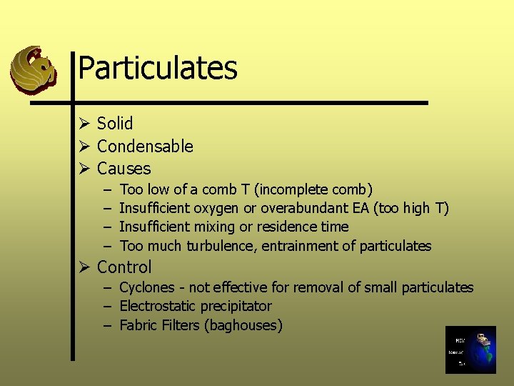 Particulates Ø Solid Ø Condensable Ø Causes – – Too low of a comb