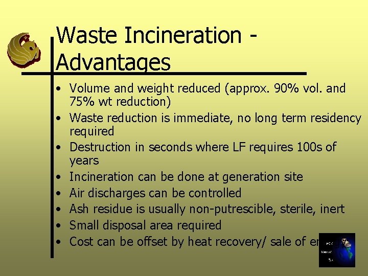 Waste Incineration - Advantages • Volume and weight reduced (approx. 90% vol. and 75%