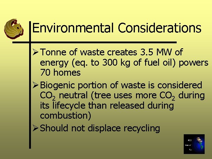 Environmental Considerations Ø Tonne of waste creates 3. 5 MW of energy (eq. to