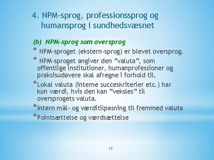 4. NPM-sprog, professionssprog og humansprog i sundhedsvæsnet (b) NPM-sprog som oversprog * NPM-sproget (ekstern-sprog)