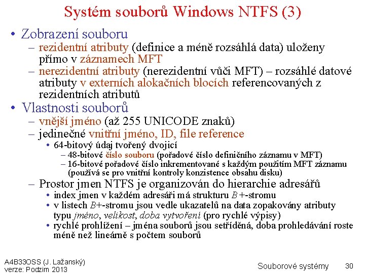 Systém souborů Windows NTFS (3) • Zobrazení souboru – rezidentní atributy (definice a méně