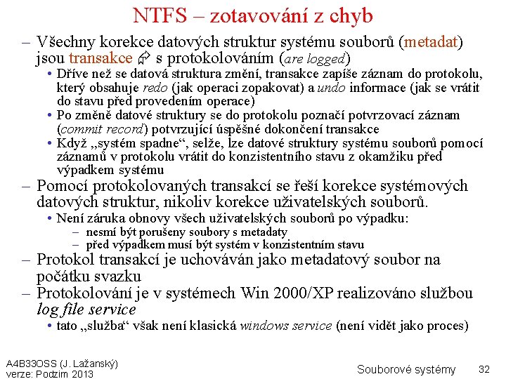 NTFS – zotavování z chyb – Všechny korekce datových struktur systému souborů (metadat) jsou