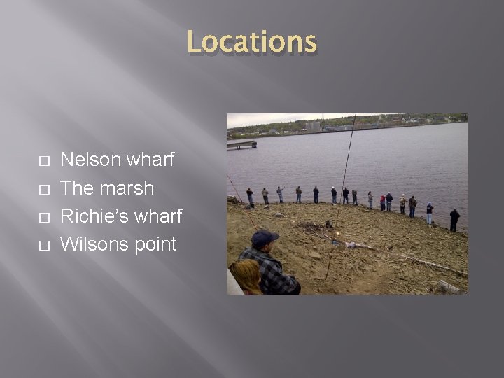 Locations � � Nelson wharf The marsh Richie’s wharf Wilsons point 